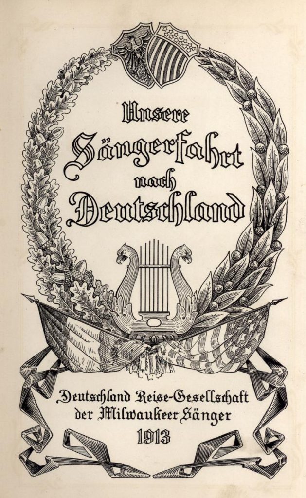 Title page of Unsere Sängerfahrt nach Deutschland [1913]. Milwaukee, Wis.: Deutschland Reise-Gesellschaft der Milwaukeer Sänger, [1914].