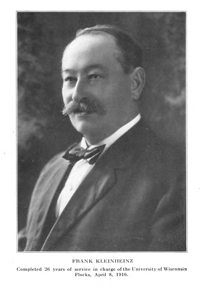 Frank Kleinheinz. Completed 26 years of service in charge of the University of Wisconsin Flocks, April 8, 1916.